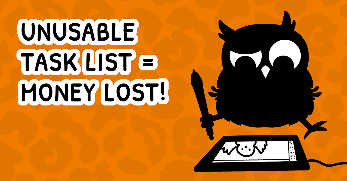 Text reads: Unusable task list = money lost! Cartoon owl sitting and looking at a drawing tablet in front of them.