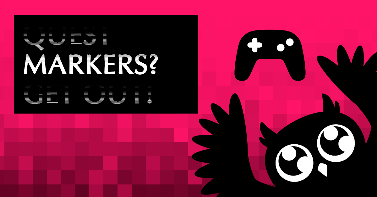 Cartoon owl holding up a controller. Pixelated red background. Text: Quest markers? Get out!
